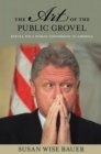 Image for The art of the public grovel: sexual sin and public confession in America