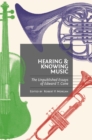 Image for Hearing and Knowing Music: The Unpublished Essays of Edward T. Cone