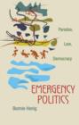 Image for Emergency politics: paradox, law, democracy