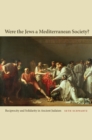 Image for Were the Jews a Mediterranean society?: reciprocity and solidarity in ancient Judaism