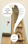 Image for Can Islam be French?: pluralism and pragmatism in a secularist state