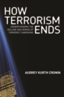 Image for How terrorism ends: understanding the decline and demise of terrorist campaigns