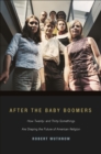 Image for After the baby boomers: how twenty- and thirty-somethings are shaping the future of American religion
