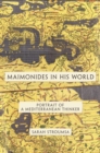 Image for Maimonides in His World: Portrait of a Mediterranean Thinker: Portrait of a Mediterranean Thinker