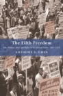 Image for The Fifth Freedom: Jobs, Politics, and Civil Rights in the United States, 1941-1972