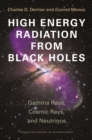 Image for High-energy radiation from black holes: gamma rays, cosmic rays, and neutrinos