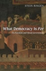 Image for What democracy is for: on freedom and moral government