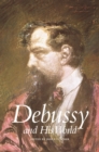 Image for Debussy and His World