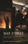 Image for War Stories: The Causes and Consequences of Public Views of War