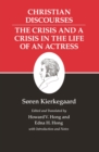 Image for Kierkegaard&#39;s Writings, XVII: Christian Discourses: The Crisis and a Crisis in the Life of an Actress.