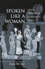 Image for Spoken Like a Woman: Speech and Gender in Athenian Drama
