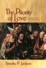 Image for The Priority of Love: Christian Charity and Social Justice