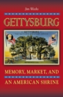 Image for Gettysburg: Memory, Market, and an American Shrine