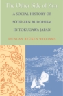 Image for The Other Side of Zen: A Social History of Soto Zen Buddhism in Tokugawa Japan