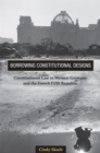 Image for Borrowing constitutional designs: presidents and parliaments in Weimar Germany and the French Fifth Republic
