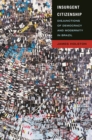 Image for Insurgent citizenship: disjunctions of democracy and modernity in Brazil