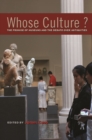 Image for Whose culture?: the promise of museums and the debate over antiquities