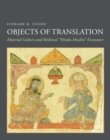 Image for Objects of Translation: Material Culture and Medieval &quot;Hindu-Muslim&quot; Encounter