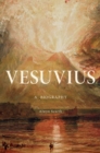 Image for Vesuvius: A Biography