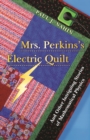 Image for Mrs. Perkins&#39;s electric quilt: and other intriguing stories of mathematical physics