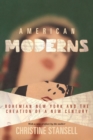 Image for American Moderns: Bohemian New York and the Creation of a New Century