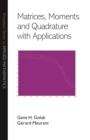 Image for Matrices, Moments and Quadrature with Applications