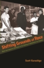 Image for The shifting grounds of race: black and Japanese Americans in the making of multiethnic Los Angeles