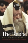 Image for The Rebbe: the life and afterlife of Menachem Mendel Schneerson