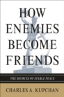 Image for How enemies become friends: the sources of stable peace
