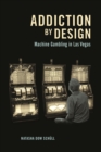 Image for Addiction by design: machine gambling in Las Vegas