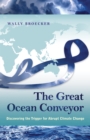 Image for The Great Ocean Conveyor: Discovering the Trigger for Abrupt Climate Change