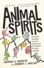 Image for Animal spirits: how human psychology drives the economy, and why it matters for global capitalism