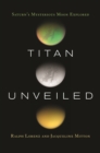 Image for Titan unveiled: Saturn&#39;s mysterious moon explored