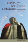 Image for China&#39;s new Confucianism: politics and everyday life in a changing society