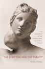 Image for The Symptom and the Subject: The Emergence of the Physical Body in Ancient Greece