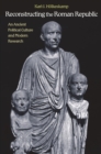 Image for Reconstructing the Roman Republic: An Ancient Political Culture and Modern Research