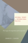 Image for Rational Theory of International Politics: The Logic of Competition and Cooperation