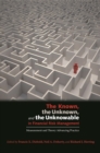 Image for The known, the unknown, and the unknowable in financial risk management: measurement and theory advancing practice