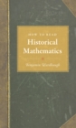Image for How to read historical mathematics
