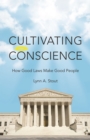 Image for Cultivating conscience: how good laws make good people