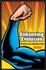 Image for Enhancing evolution: the ethical case for making better people