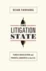Image for The litigation state: public regulation and private lawsuits in the United States