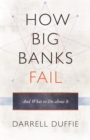 Image for How big banks fail and what to do about it