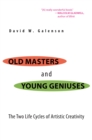 Image for Old masters and young geniuses: the two life cycles of artistic creativity