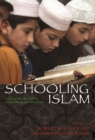 Image for Schooling Islam: The Culture and Politics of Modern Muslim Education