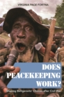 Image for Does peacekeeping work?: shaping belligerents&#39; choices after civil war
