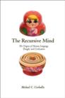 Image for The recursive mind: the origins of human thought, language, and civilization