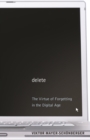 Image for Delete: the virtue of forgetting in the digital age