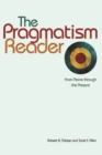 Image for The pragmatism reader: from Peirce through the present