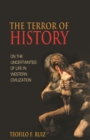 Image for The terror of history: on the uncertainties of life in Western civilization